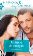 Ebook Un bacio da capogiro di Jennifer Taylor edito da HarperCollins Italia