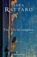 Ebook Una felicità semplice di Rattaro Sara edito da Sperling & Kupfer