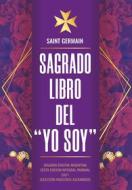 Ebook Sagrado Libro del "Yo Soy" di Saint Germain edito da Editorial Señora Porteña