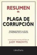 Ebook Plaga De Corrupción: Restableciendo La Fe En La Promesa De La Ciencia de Judy Mikovits: Conversaciones Escritas di LibroDiario edito da LibroDiario