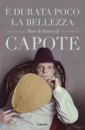 Ebook È durata poco la bellezza di Truman Capote edito da Garzanti
