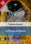 Ebook La freccia nel fianco di Luciano Zuccoli edito da E-text