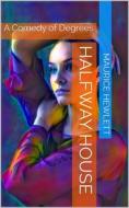 Ebook Halfway House / A Comedy of Degrees di Maurice Hewlett edito da iOnlineShopping.com
