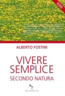 Ebook Vivere semplice secondo natura di Alberto Fostini edito da Reverdito Editore