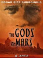 Ebook The Gods of Mars di Edgar Rice Burroughs edito da Orpheus Editions