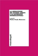 Ebook La mediazione nei diversi ambiti e le esperienze internazionali di AA. VV. edito da Franco Angeli Edizioni
