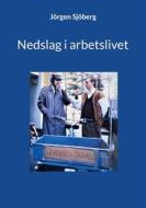 Ebook Nedslag i arbetslivet di Jörgen Sjöberg edito da Books on Demand