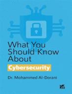 Ebook What You Should Know About Cybersecurity di Al-Dorani Dr. Mohammed edito da Hamad Bin Khalifa University Press