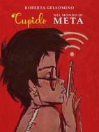 Ebook Cupido nel mondo di Meta di Roberta Gelsomino edito da Youcanprint
