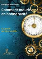 Ebook Comment mourir en bonne santé di Philippe Mathelet edito da La Vallée Heureuse