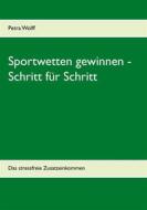 Ebook Sportwetten gewinnen - Schritt für Schritt di Petra Wolff edito da Books on Demand