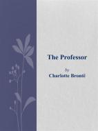 Ebook The professor di Charlotte Brontë edito da Charlotte Brontë