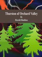 Ebook Thurston of Orchard Valley di Harold Bindloss edito da Publisher s11838