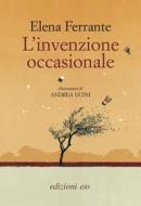 Ebook L'invenzione occasionale di Elena Ferrante edito da Edizioni e/o