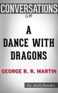 Ebook A Dance with Dragons (A Song of Ice and Fire): by George R. R. Martin | Conversation Starters di dailyBooks edito da Daily Books