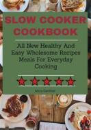Ebook Slow Cooker Cookbook di Alicia Gardner edito da Impulse World