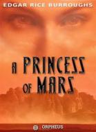 Ebook A Princess of Mars di Edgar Rice Burroughs edito da Orpheus Editions