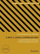 Ebook Il mito, il sacro, la patria dei poeti di Gian Enrico Manzoni edito da Edizioni Studium S.r.l.