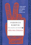 Ebook Alla mia Sinistra di Rampini Federico edito da Mondadori