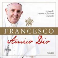 Ebook Amico Dio di Papa Francesco edito da Piemme