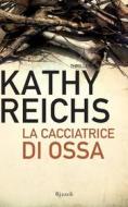Ebook La cacciatrice di ossa di Reichs Kathy edito da Rizzoli