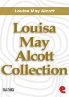 Ebook Louisa May Alcott Collection di Louisa May Alcott edito da Kitabu