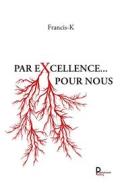 Ebook Par excellence … Pour nous di Francis edito da Publishroom