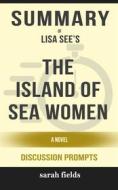 Ebook Summary of Lisa See’s The Island of Sea Women: A Novel: Discussion Prompts di Sarah Fields edito da Sarah Fields