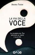 Ebook La Via della Voce di Andrea Tosoni edito da One Books