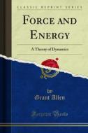 Ebook Force and Energy di Grant Allen edito da Forgotten Books