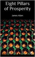 Ebook Eight pillars of prosperity di James Allen edito da Books on Demand