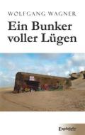 Ebook Ein Bunker voller Lügen di Wolfgang Wagner edito da Engelsdorfer Verlag