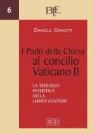 Ebook I Padri della Chiesa al concilio Vaticano II di Daniele Gianotti edito da EDB - Edizioni Dehoniane Bologna