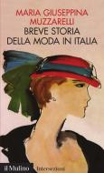 Ebook Breve storia della moda in Italia di Muzzarelli Maria Giuseppina edito da Il Mulino