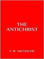 Ebook The Antichrist di F. W. NIETZSCHE edito da Maria