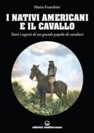 Ebook I nativi americani e il cavallo di Maria Franchini edito da Edizioni Mediterranee