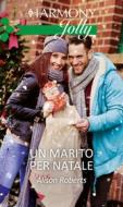 Ebook Un marito per Natale di Alison Roberts edito da HarperCollins