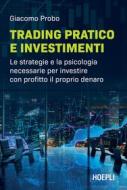 Ebook Trading pratico e investimenti di Giacomo Probo edito da Hoepli