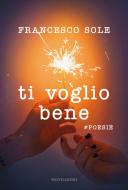 Ebook Ti voglio bene - #poesie di Sole Francesco edito da Mondadori
