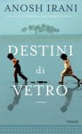 Ebook Destini di vetro di Irani Anosh edito da Piemme