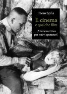 Ebook Il cinema e qualche film di Piero Spila edito da Edizioni Falsopiano