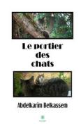 Ebook Le portier des chats di Abdelkarim Belkassem edito da Le Lys Bleu Éditions
