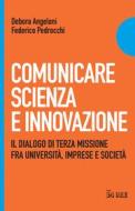 Ebook Comunicare Scienza e Innovazione di Debora Angeloni, Federico Pedrocchi edito da IlSole24Ore Publishing and Digital