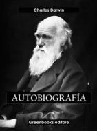 Ebook Autobiografía di Charles Darwin edito da Greenbooks Editore