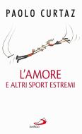 Ebook L'amore e altri sport estremi. Storie di coppie nella Bibbia di Curtaz Paolo edito da San Paolo Edizioni