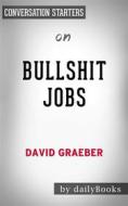 Ebook Bullshit Jobs: by David Graeber | Conversation Starters di dailyBooks edito da Daily Books