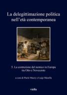 Ebook La delegittimazione politica nell’età contemporanea 5 di Paolo Macry, Luigi Masella edito da Viella Libreria Editrice