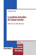 Ebook La gestione innovativa dei sistemi turistici di Claudio Petti edito da Franco Angeli Edizioni