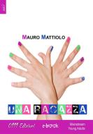 Ebook Una ragazza di Mauro Mattiolo edito da 0111 Edizioni
