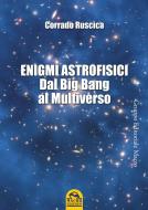 Ebook Enigmi Astrofisici di Ruscica Corrado edito da Gruppo Editoriale Macro